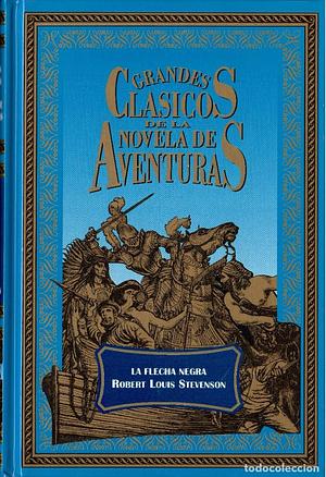 La flecha negra by Robert Louis Stevenson