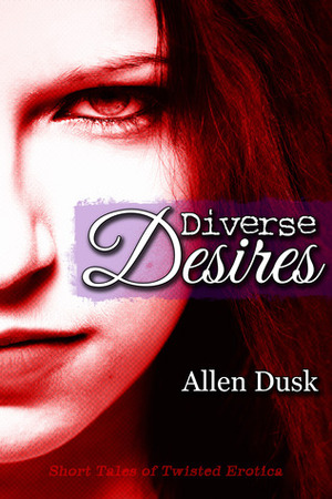 Diverse Desires by Allen Dusk