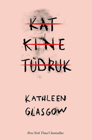 Katkine tüdruk by Kathleen Glasgow, Eve Laur