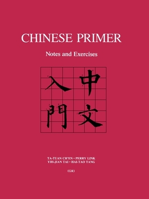 Chinese Primer: Notes and Exercises (Gr) by Perry Link, Yih-Jian Tai, Ta-Tuan Ch'en
