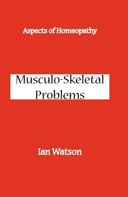 Aspects of Homeopathy: Musculo-Skeletal Problems by Ian Watson