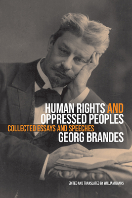 Human Rights and Oppressed Peoples: Collected Essays and Speeches by Georg Brandes