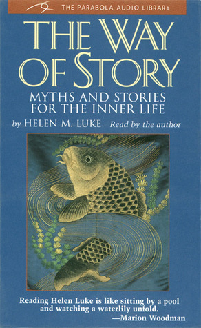 The Way of Story: Myths and Stories for the Inner Life (Parabola Audio Library/Cassettes) (Parabola Audio Library/Cassettes) by Helen M. Luke