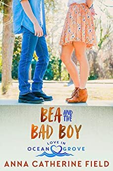 Bea and the Bad Boy by Anna Catherine Field