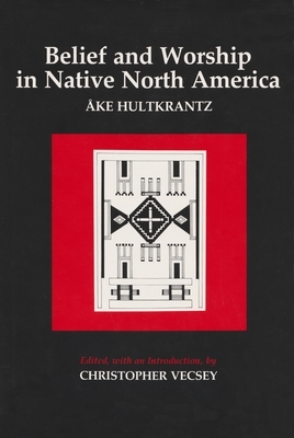 Belief and Worship in Native North America by Åke Hultkrantz