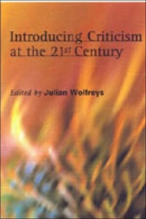 Introducing Criticism at the 21st Century by Julian Wolfreys