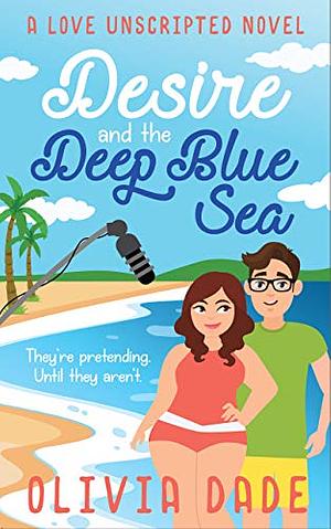 Desire and the Deep Blue Sea by Olivia Dade