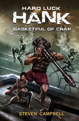 Hard Luck Hank: Basketful of Crap by Steven Campbell