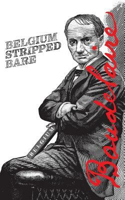 Belgium Stripped Bare by Charles Baudelaire