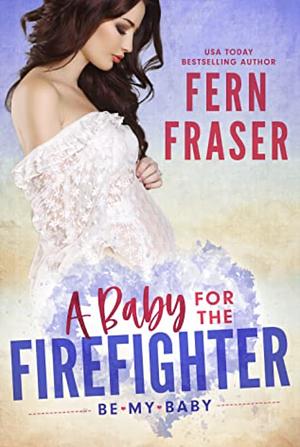 A Baby For The Firefighter by Fern Fraser