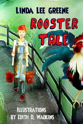 Rooster Tale by Linda Lee Greene