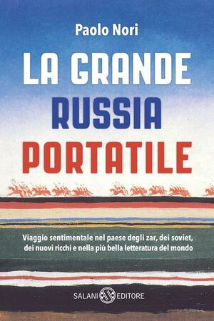 La grande Russia portatile by Paolo Nori