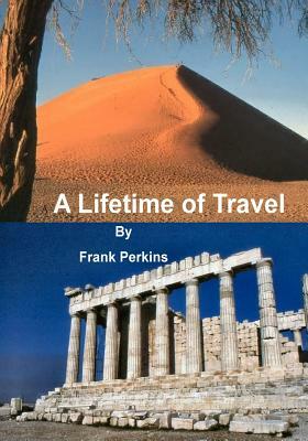 A Lifetime of Travel by Frank Perkins