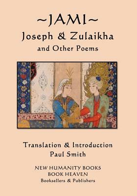 Jami - Joseph and Zulaikha: and Other Poems by Jami