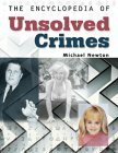The Encyclopedia of Unsolved Crimes by Michael Newton