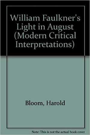 William Faulkner's Light in August by Harold Bloom