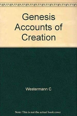 The Genesis Accounts of Creation by Claus Westermann