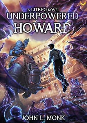 Underpowered Howard by John L. Monk