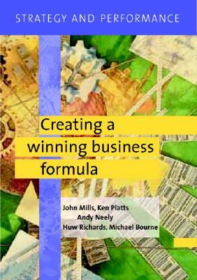 Strategy and Performance: Creating a Winning Business Formula [With CD] by John Mills, Andy Neely, Ken Platts