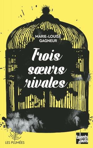 Trois sœurs rivales by Isabelle Pasquet, Marie-Louise Gagneur