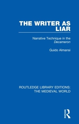 The Writer as Liar: Narrative Technique in the Decameron by Guido Almansi