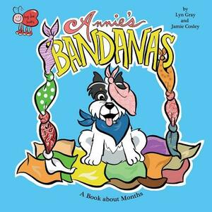 Annie's Bandanas: A Book about Months by Lyn Gray