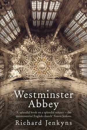 Westminster Abbey: A Thousand Years of National Pageantry by Richard Jenkyns