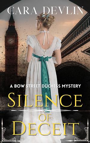 Silence of Deceit: A Bow Street Duchess Mystery by Cara Devlin