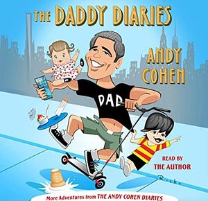 The Daddy Diaries: The Year I Grew Up by Andy Cohen