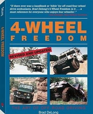 4-Wheel Freedom: The Art of Off-Road Driving by Brad DeLong