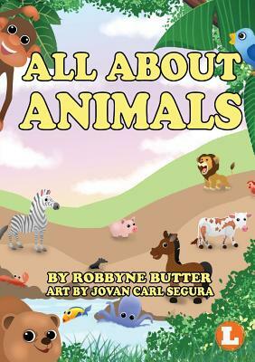 All About Animals by Robbyne Butter