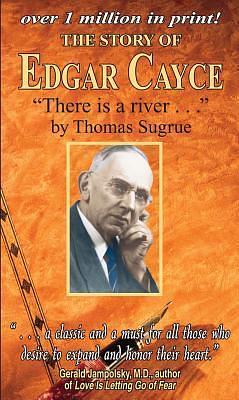 Story of Edgar Cayce: There Is a River by Thomas Joseph Sugrue, Thomas Joseph Sugrue