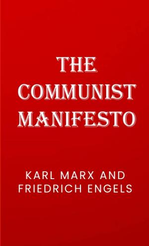 The Communist Manifesto | Karl Marx And Friedrich Engels by Karl Marx, Samuel Moore, Friedrich Engels