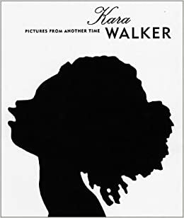 Kara Walker: Pictures from Another Time by Robert F. Reid-Pharr, Annette Dixon, Thelma Golden