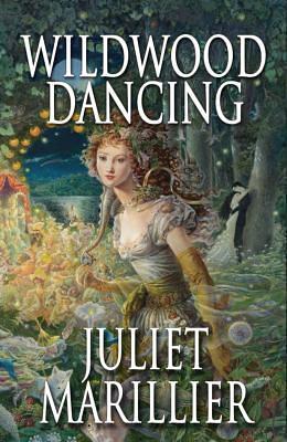 Wildwood Dancing by Juliet Marillier