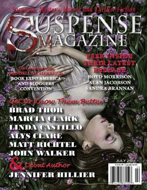 Suspense Magazine July 2011 by Jennifer Hillier, Kevin James Breaux, Brad Thor, Matt Richtel, Donald Allen Kirch, C.K. Webb, Linda Castillo, Starr Reina, John Walker, Marcia Clark, John Raab