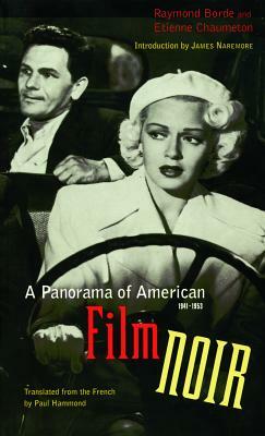 A Panorama of American Film Noir (1941-1953) by Raymond Borde, Etienne Chaumeton