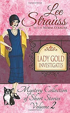 Lady Gold Investigates Volume 2: a Short Read cozy historical 1920s mystery collection by Lee Strauss