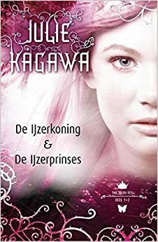 De IJzerkoning en De IJzerprinses by Julie Kagawa