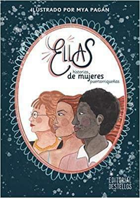 Ellas - Historias de Mujeres Puertorriqueñas by Mya Pagán Laura Rexach