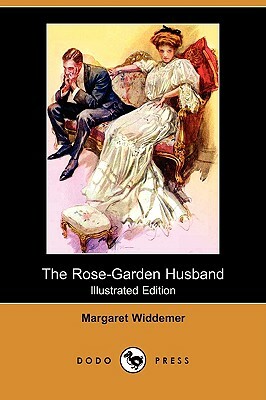The Rose-Garden Husband (Illustrated Edition) (Dodo Press) by Margaret Widdemer