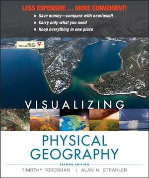 Visualizing Physical Geography by Alan H. Strahler, Timothy Foresman