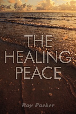 The Healing Peace by Ray Parker
