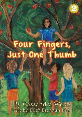 Four Fingers, Just One Thumb by Cassandra Webb