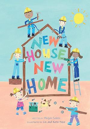 New House, New Home: A Picture Book about Building a House by Megan Saben