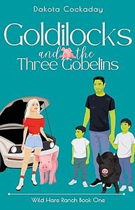 Goldilocks and the Three Gobelins by Dakota Cockaday, Dakota Cockaday