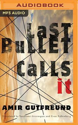 Last Bullet Calls It by Yardenne Greenspan, Evan Fallenberg, Amir Gutfreund