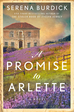 A Promise to Arlette: A Novel by Serena Burdick