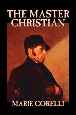The Master Christian by Marie Corelli, Fiction, Christian by Marie Corelli