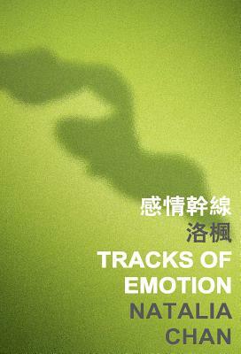 Tracks of Emotion by Natalia Chan